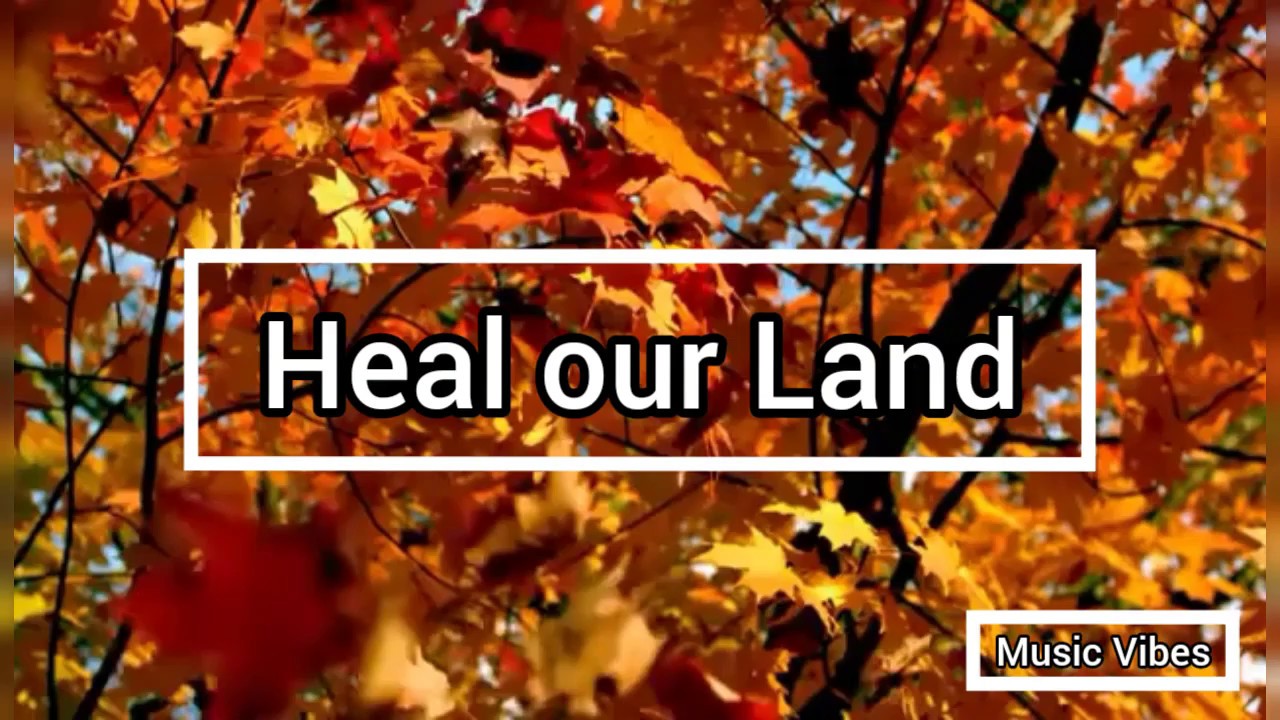 HEAL OUR LAND LYRICS - YouTube