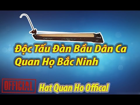 Video Độc Tấu Đàn Bầu Dân Ca Quan Họ Bắc Ninh Đặc Sắc Nhất - youtube