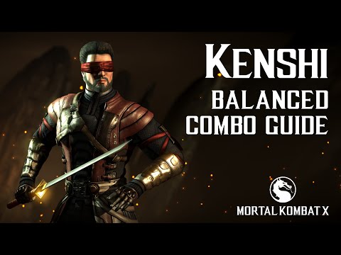 Mortal Kombat X: KENSHI (Balanced) Combo Guide