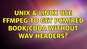 Unix & Linux: Use ffmpeg to get PCM/Red Book/CDDA without WAV headers? (2 Solutions!!)