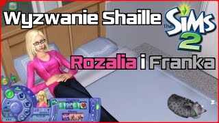 Poznajcie Rozalię i Frankę - SIMS 2 - Wyzwanie Shaille #01