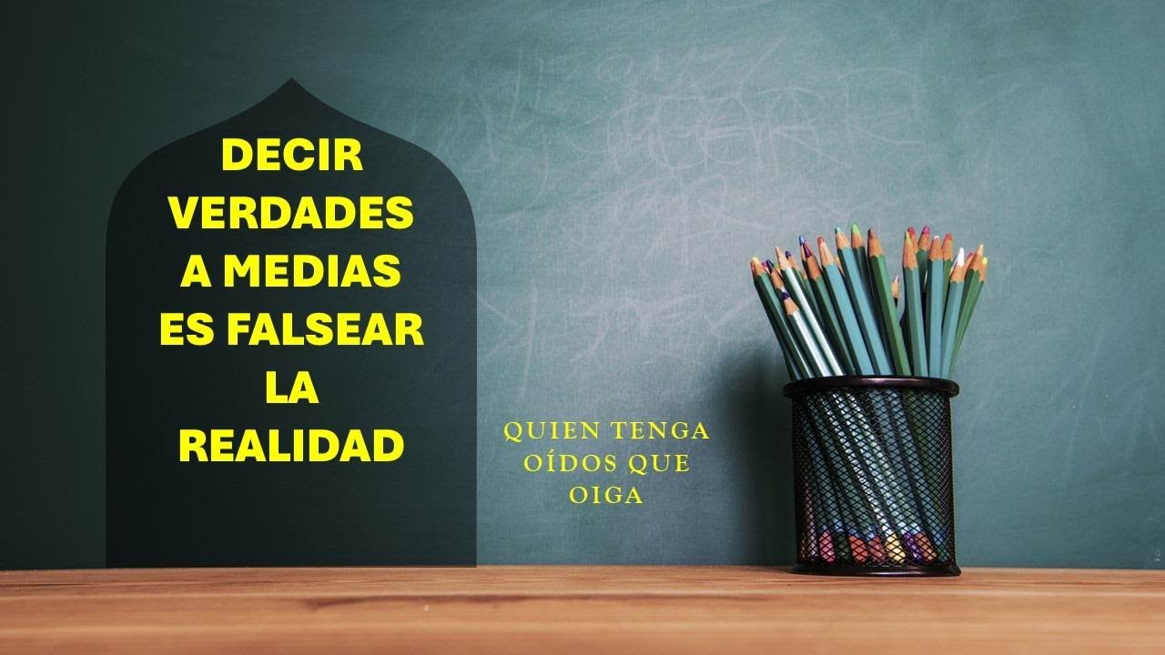 decir-verdades-a-medias-es-falsear-la-realidad-youtube