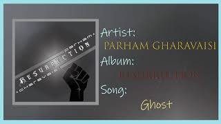 Parham Gharavaisi - Ghost