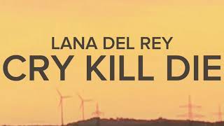 LANA DEL REY - CRY KILL DIE (LYRICS) Resimi