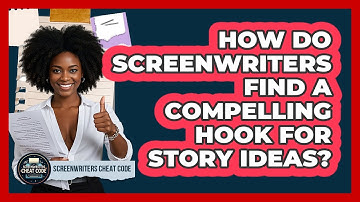 How Do Screenwriters Find A Compelling Hook For Story Ideas? - Screenwriter