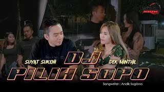 PILIH SOPO - SUYAT SUKENI FEAT DEK MINTHIL ( Official Dj Remix Vedio Music )