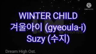 Suzy (수지) -- Winter Child 겨울아이 (gyeoula-i) [Dream High Ost.] #lyrics #winter #winterchild #child