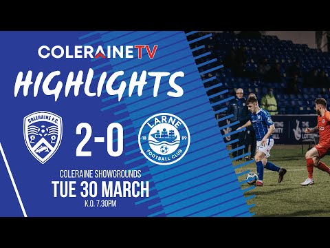 Coleraine Larne Goals And Highlights