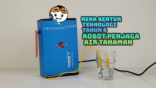 Rbt Reka Bentuk Teknologi Tahun 6 Robot Penjaga Air Tanaman