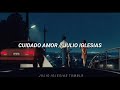 Cuidado Amor (Letras) - Julio Iglesias