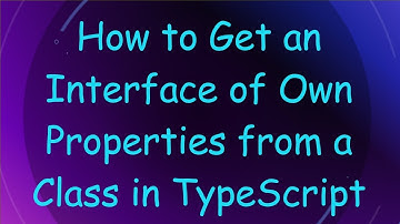 How to Get an Interface of Own Properties from a Class in TypeScript