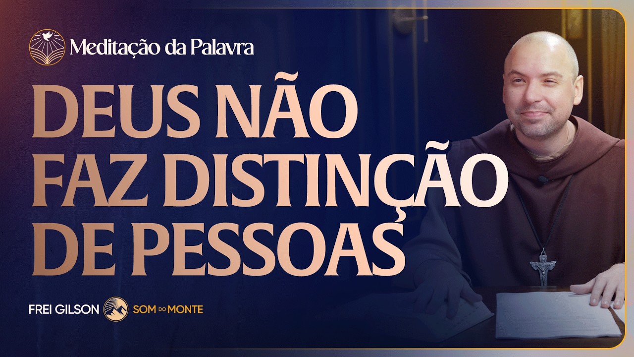 Deus não faz distinção de pessoas | (Mateus 13, 18-23) #2781 | Meditação da Palavra