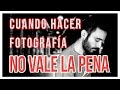 CUANDO HACER FOTOGRAFÍA NO VALE LA PENA | Consejos fotográficos