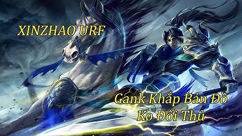 XINZHAO URF MAX BÁ QUẨY NÁT TEAM