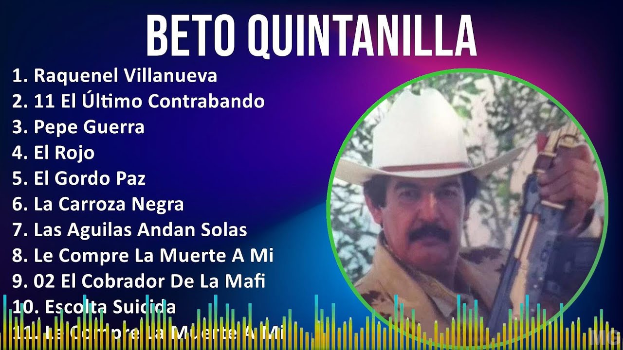 Beto Quintanilla 2024 MIX Grandes Exitos - Raquenel Villanueva, 11 El Último Contrabando, Pepe G...