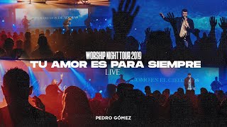 Pedro Gómez - Tu Amor Es Para Siempre - Worship Night Tour 2020