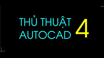 Thủ thuật AutoCad 4 - Cách sử dụng AUTOLISP