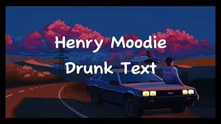 Henry Moodie - Drunk Text