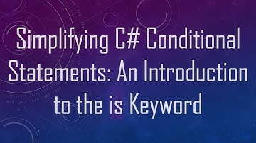Simplifying C# Conditional Statements: An Introduction to the is Keyword
