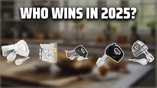 The Top 5 Best Hand Mixers in 2025 - Must Watch Before Buying!