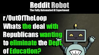 r/OutOfTheLoop - Whats the deal with Republicans wanting to eliminate the Dept. of Education