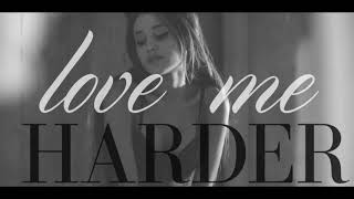 Ariana Grande - Love Me Harder (solo version)
