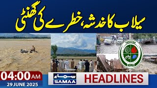 Flood Alert | Alarming Situation In Pakistan | 04 AM Samaa News Headlines | 29 June 2025 | Samaa TV