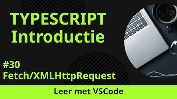[Leer met VSCode] TypeScript Beginnerscursus #30 Fetch/XMLHttpRequest in TypeScript