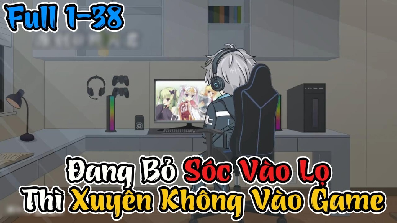 Full 1-38 | Đang Bỏ Sóc Vào Lọ Thì Xuyên Không Vào Game | VietSub: Trường TVi