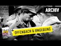 Offenbach und Umgebung | 1945 und ich | Archivmaterial