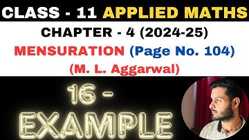 16 Example solution l Chapter 4 l MENSURATION l Class 11th Applied Maths l M L Aggarwal 2024-25