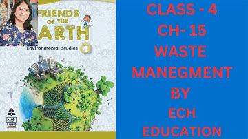 Friends of the earth Class - 4 CH- ( Waste Management ) explanation