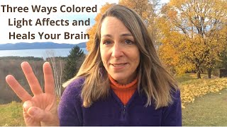 Three Ways Colored Light Affects and Heals Your Brain