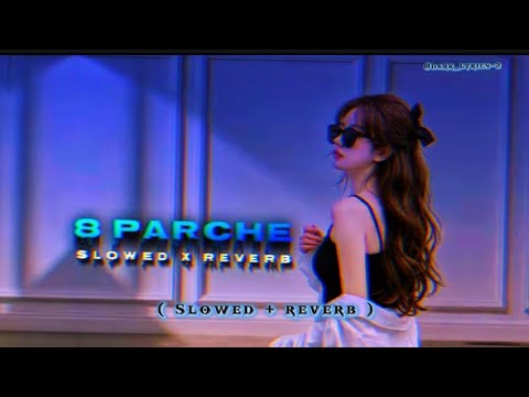 8 PARCHE | SLOWED REVERB MASHUP SONG | #song #viralvideo #viralsong #slowedandreverb #mashup