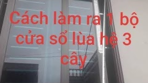 Cách lấy số đo làm cửa sổ lùa hệ 3 cây