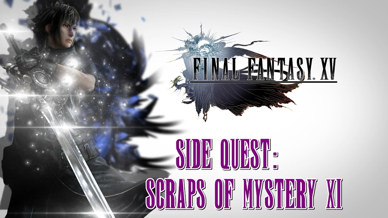 Final Fantasy XV ★ Side Quest Scraps Of Mystery XI