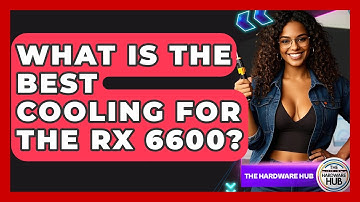 What Is The Best Cooling For The RX 6600? - The Hardware Hub