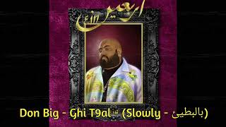 Don Big - Ghi T9al - (Slowly - بالبطيئ) album الأربعين