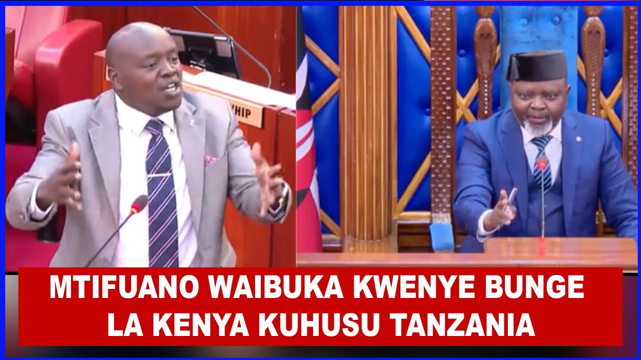 KUMEKUCHA,TANZANIA YAZUA BALAA BUNEG LA KENYA, MBUNGE ATAKIWA KUOMBA RADHI KUSIFIA KUKAMATWA KARUA