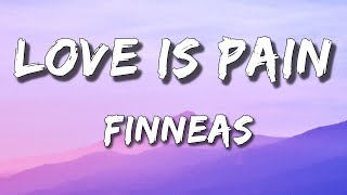 [1 HOUR LOOP] FINNEAS - Love is Pain (Lyrics)