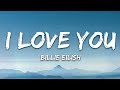 Billie Eilish - i love you (Lyrics)