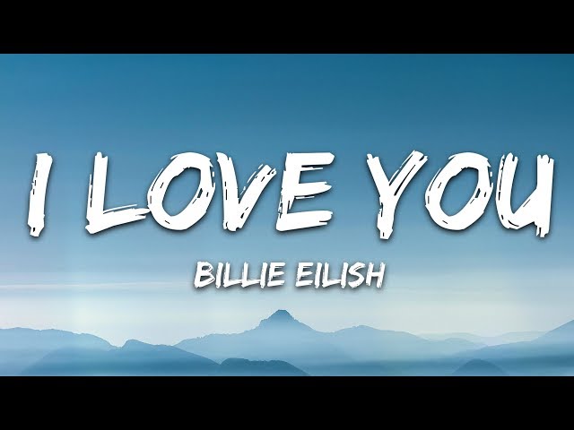 Billie Eilish - i love you (Lyrics) class=