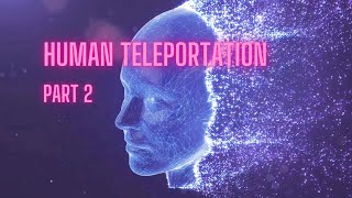 Human teleportation, part 2