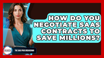 How Do You Negotiate SaaS Contracts To Save Millions? - The SaaS Pros Breakdown