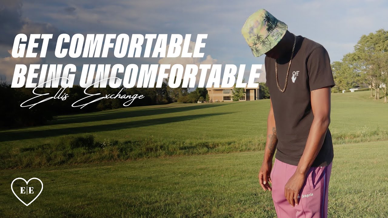 Get Comfortable Being Uncomfortable - YouTube
