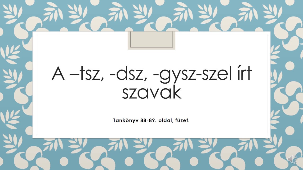 A  -tsz, -dsz, -gysz-szel írt szavak