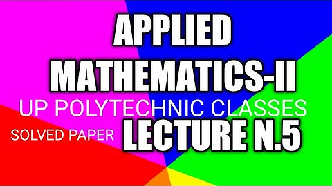APPLIED MATHEMATICS-II | LECTURE N.5 | UP POLYTECHNIC CLASSES 2020 | FOR SECOND SEMESTER EXAM 2020