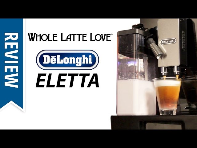Review: DeLonghi Eletta Cappuccino Super-Automatic Espresso