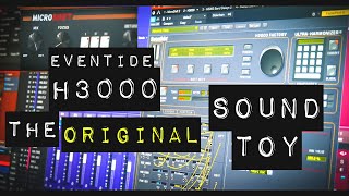 The Original Sound Toy - Eventide H3000 - Bigger, Wider, Thicker Effects