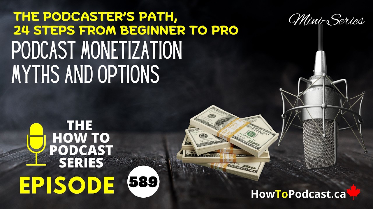 Podcast Monetization Myths and Options - The Podcaster’s Path, 24 Steps from Beginner to Pro
